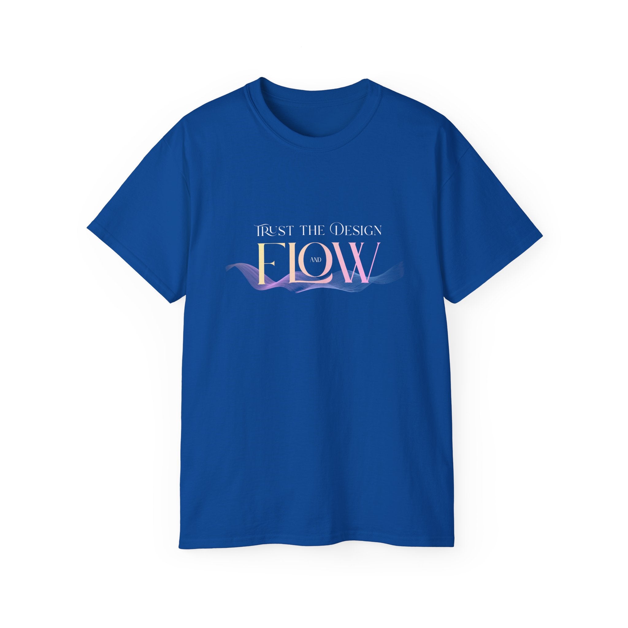 Trust the Design and Flow - T-Shirt